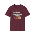 Life, Liberty and the Pursuit of More Books Tshirt