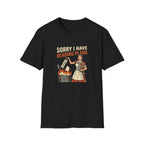 Sorry I Have Reading Plans Tshirt