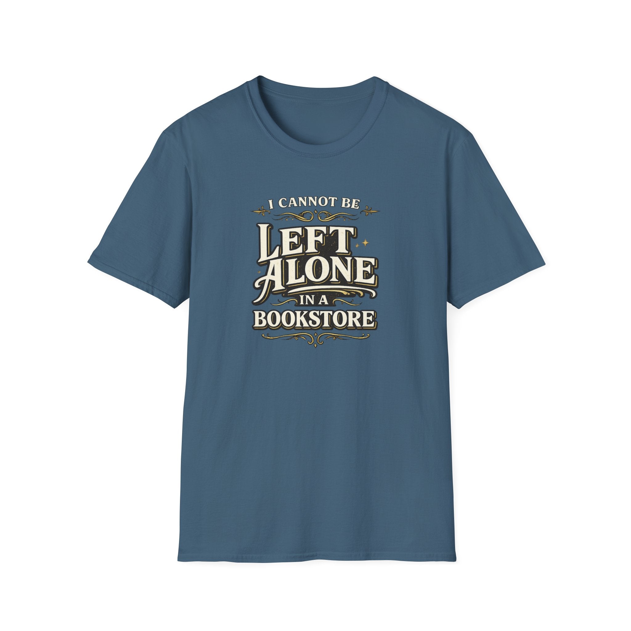 I Cannot Be Left Alone in a Bookstore Tshirt