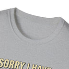 Sorry I Have Reading Plans Tshirt