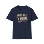Ask Me What I'm Reading Tshirt