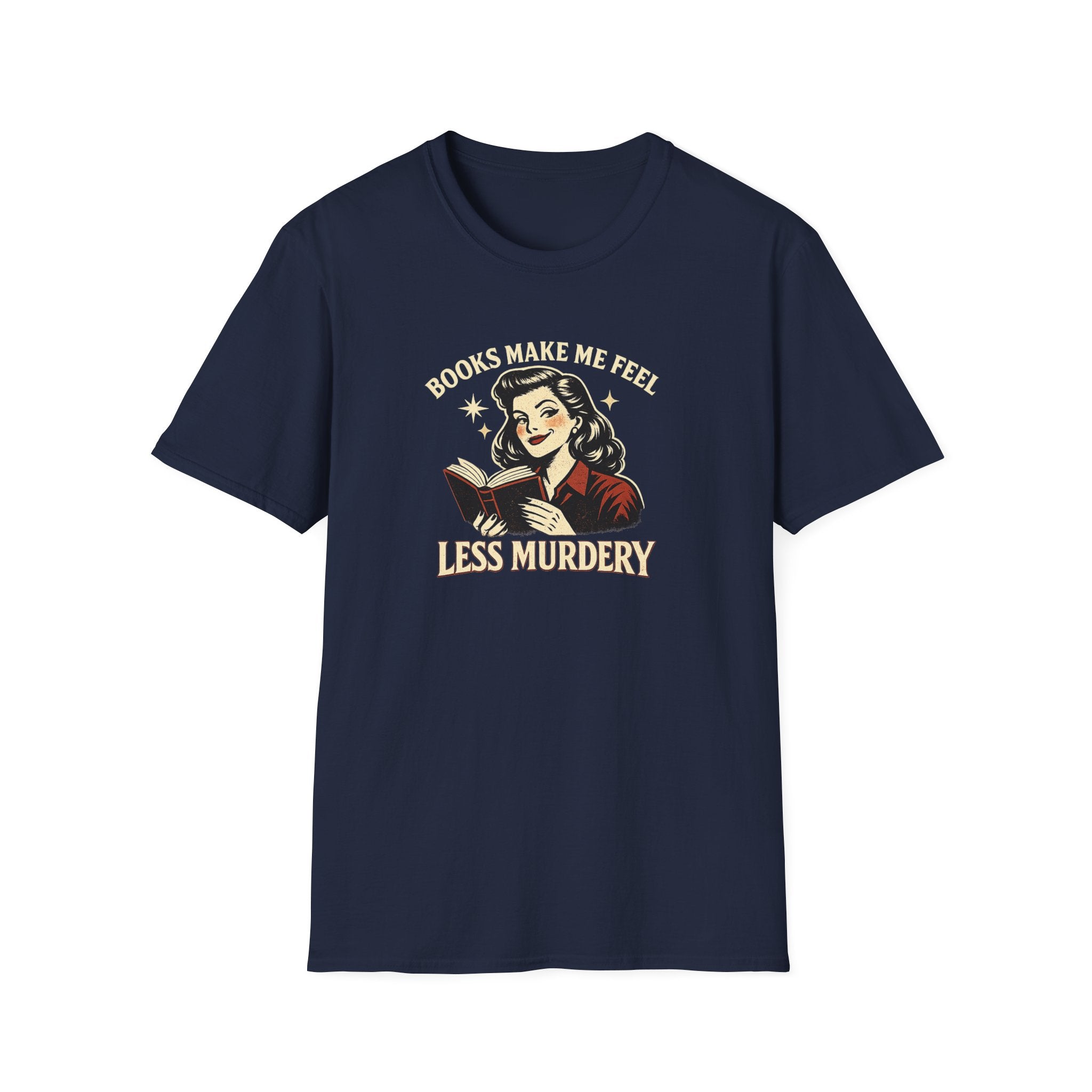 Books Make Me Feel Less Murdery Tshirt