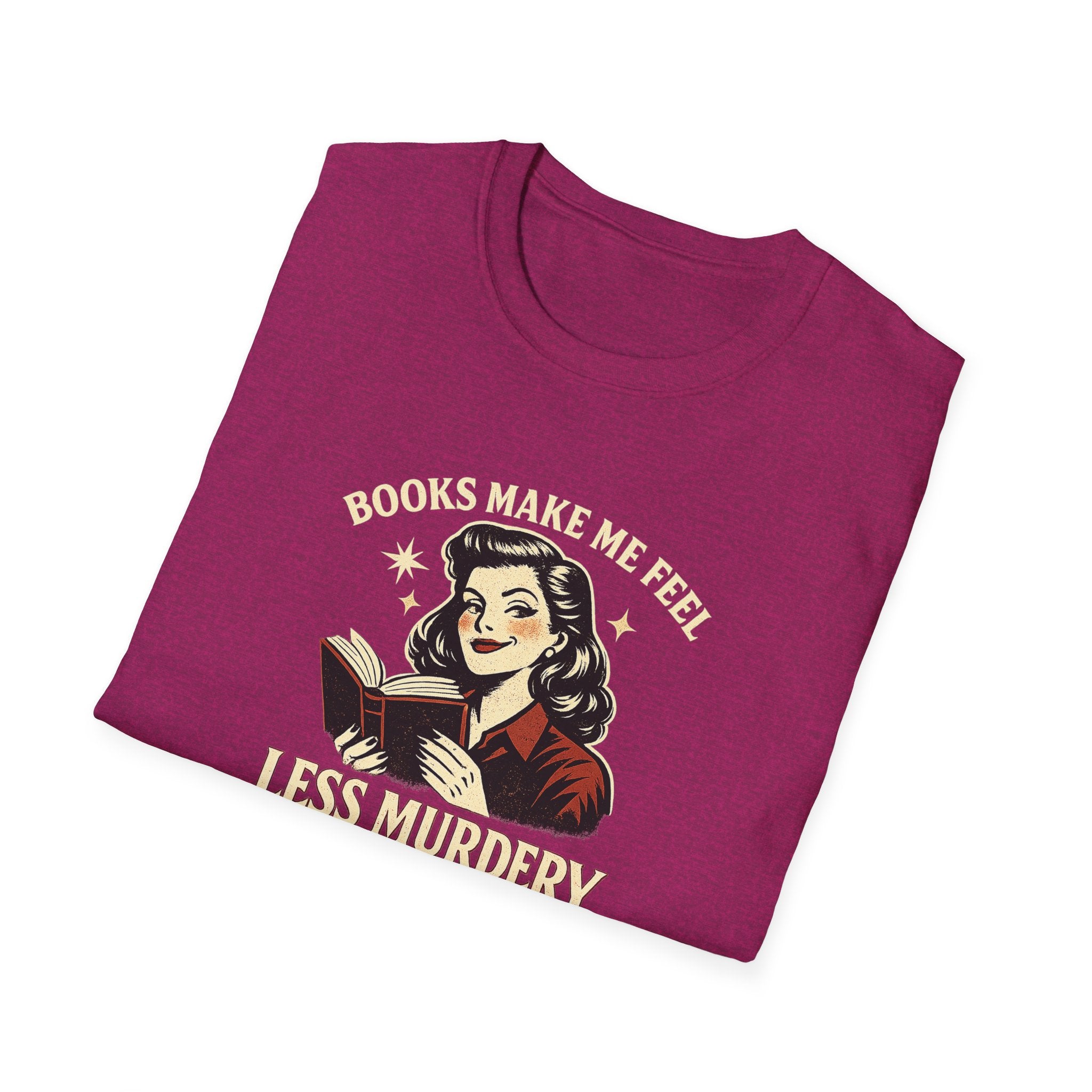 Books Make Me Feel Less Murdery Tshirt