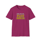 Here for the Plot Holes Tshirt