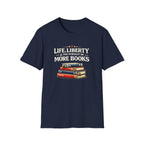 Life, Liberty and the Pursuit of More Books Tshirt
