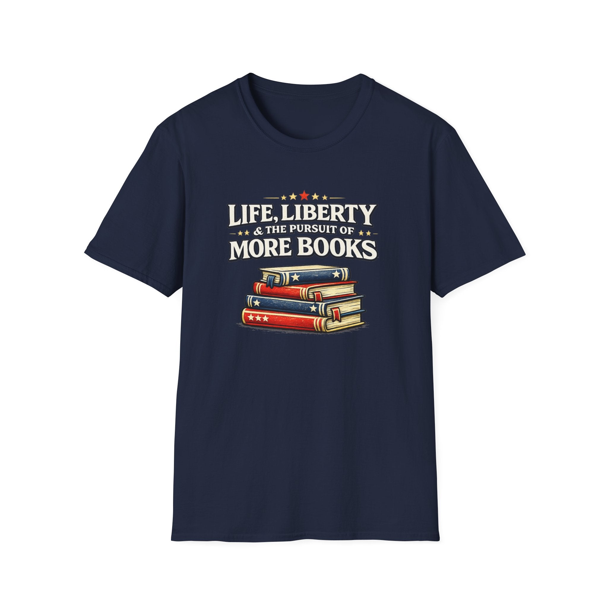 Life, Liberty and the Pursuit of More Books Tshirt
