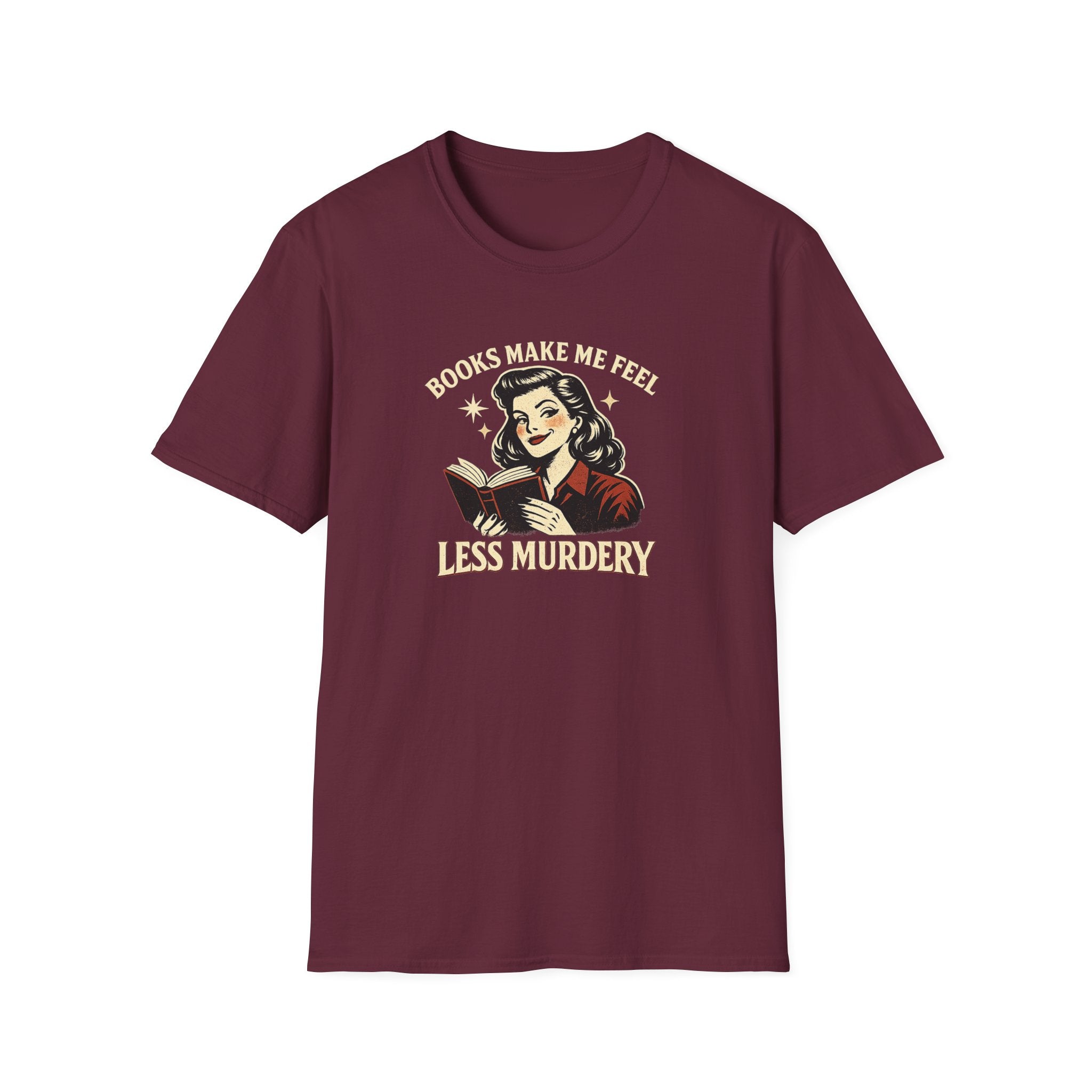Books Make Me Feel Less Murdery Tshirt
