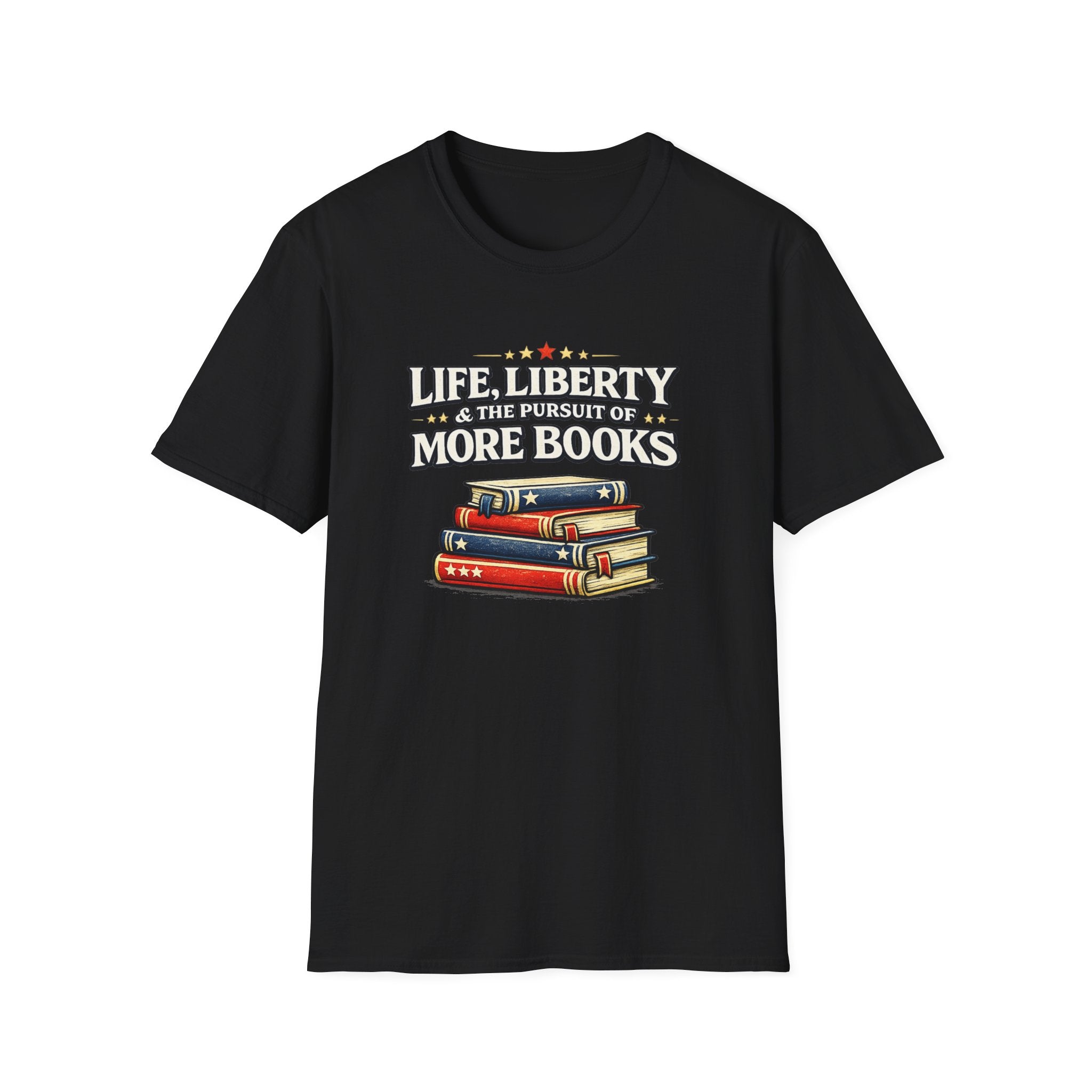 Life, Liberty and the Pursuit of More Books Tshirt