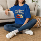 Life, Liberty and the Pursuit of More Books Tshirt