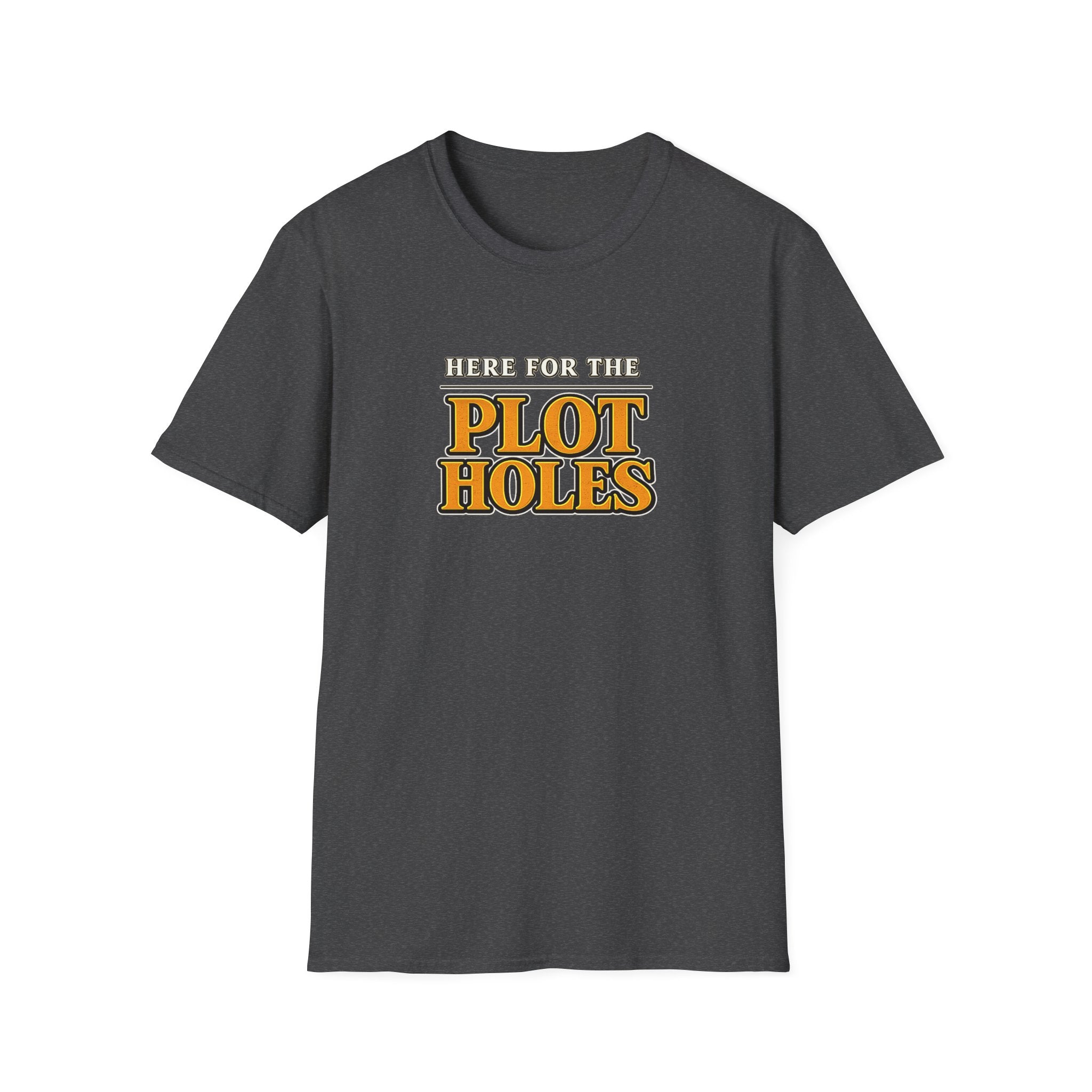 Here for the Plot Holes Tshirt