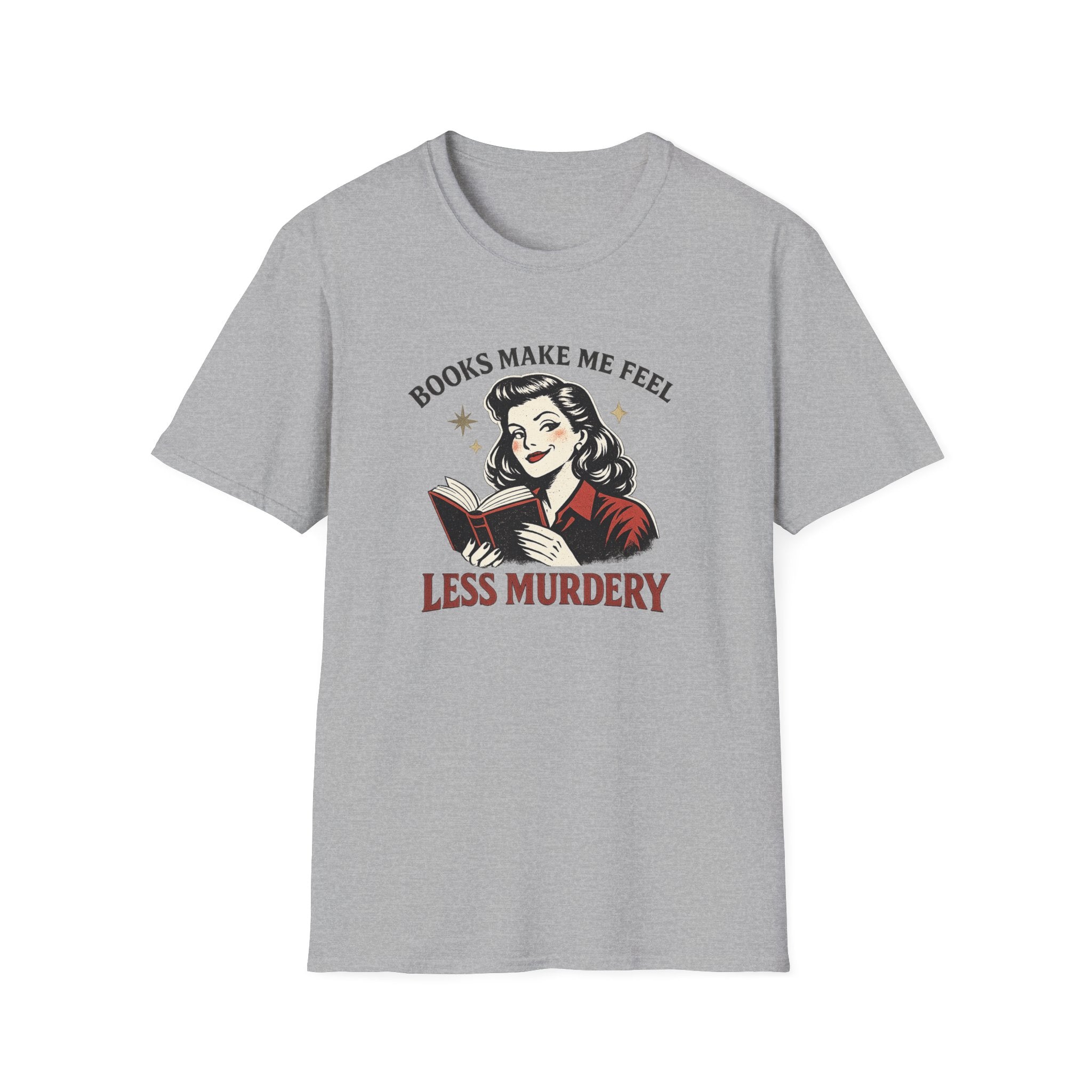 Books Make Me Feel Less Murdery Tshirt