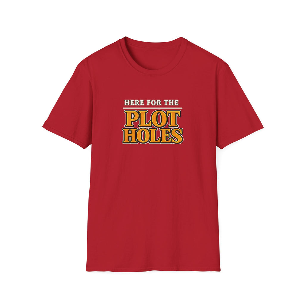 Here for the Plot Holes Tshirt
