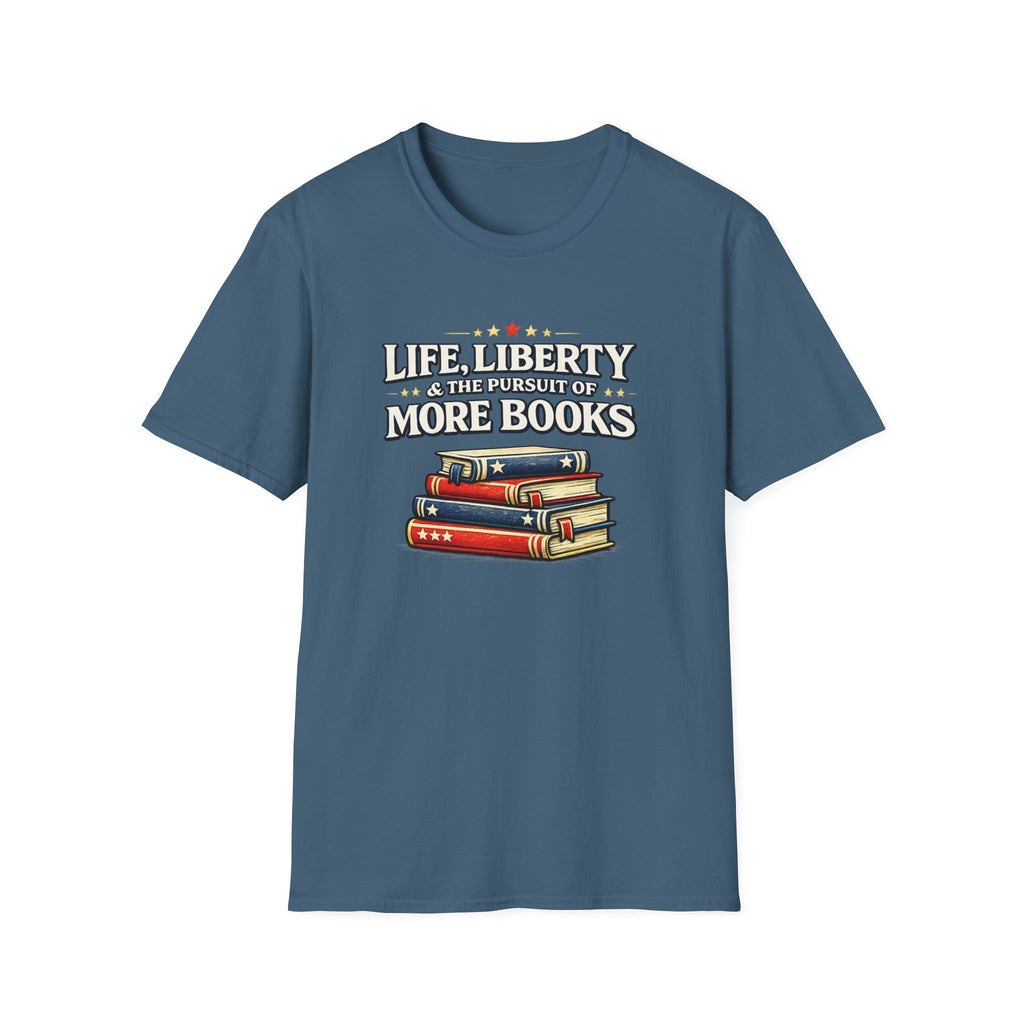 Life, Liberty and the Pursuit of More Books Tshirt