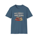 Life, Liberty and the Pursuit of More Books Tshirt