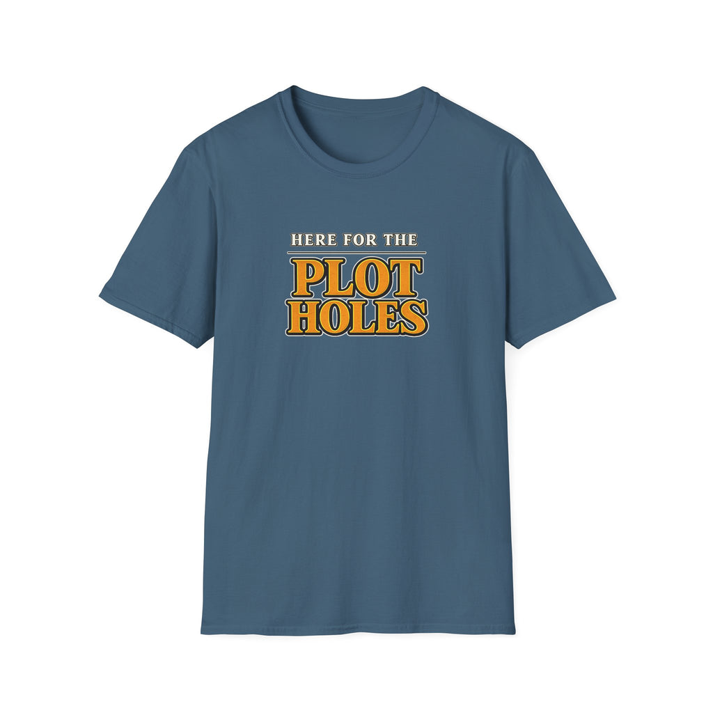 Here for the Plot Holes Tshirt