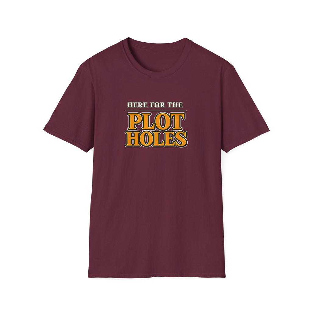 Here for the Plot Holes Tshirt