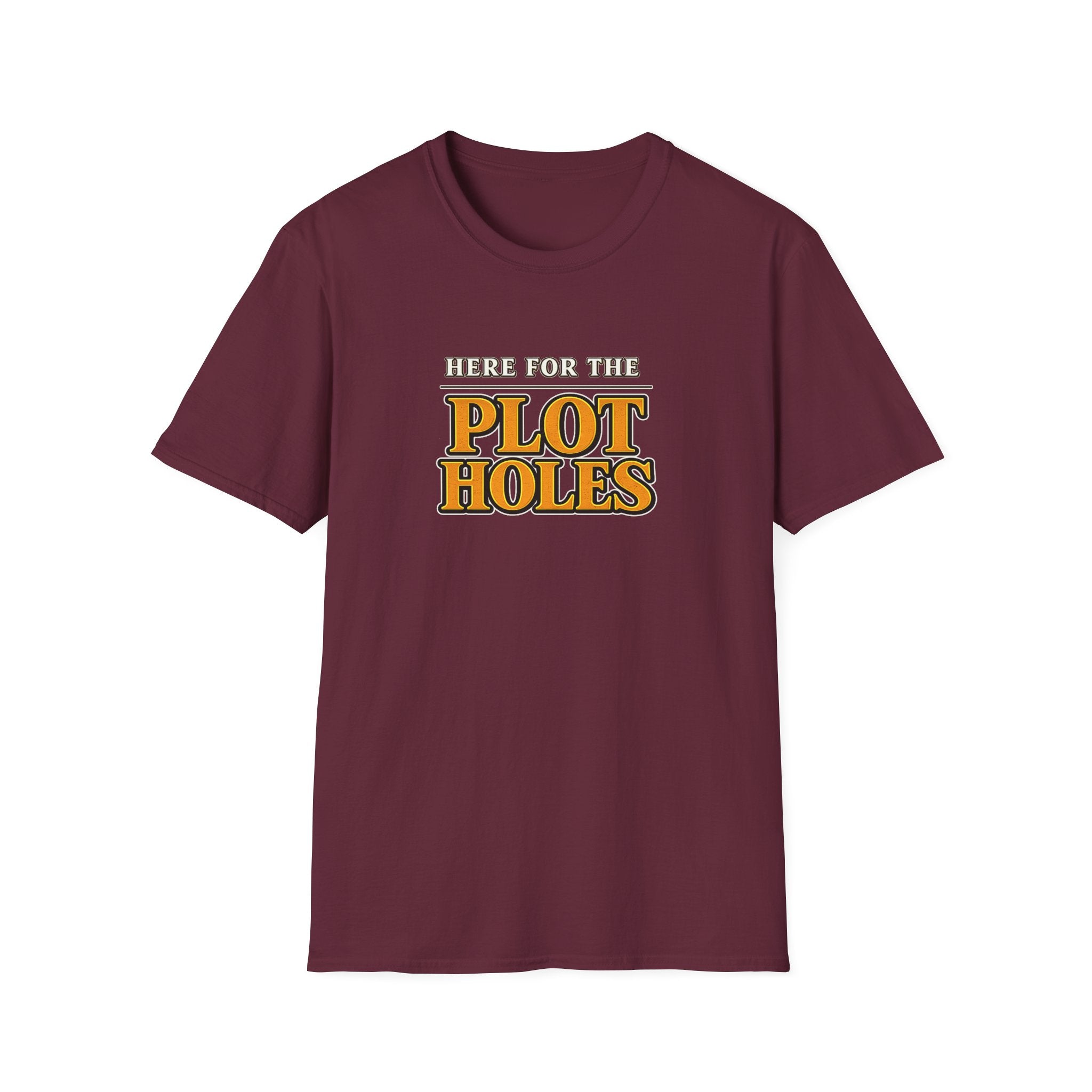 Here for the Plot Holes Tshirt