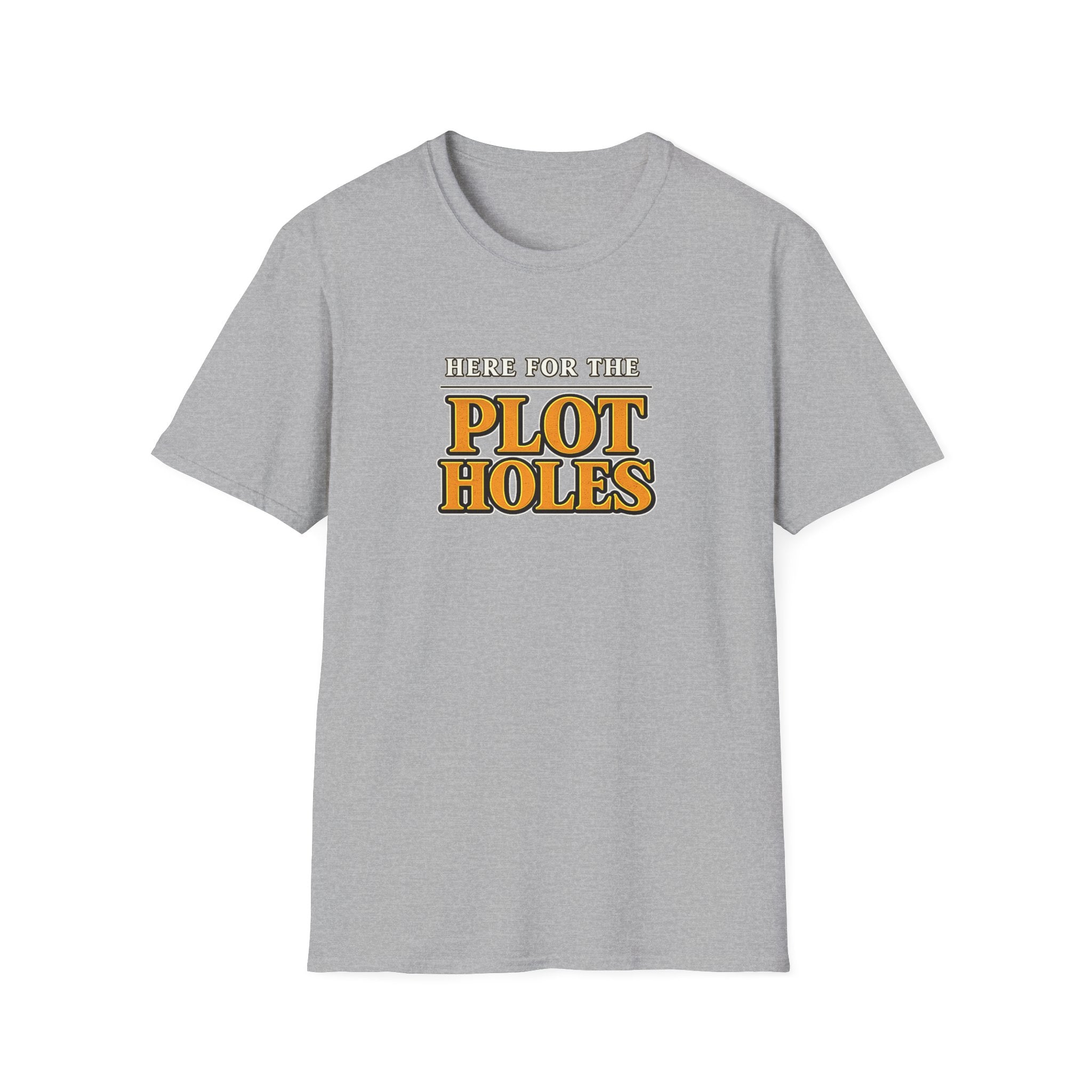 Here for the Plot Holes Tshirt