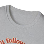It Followed Me Home Tshirt