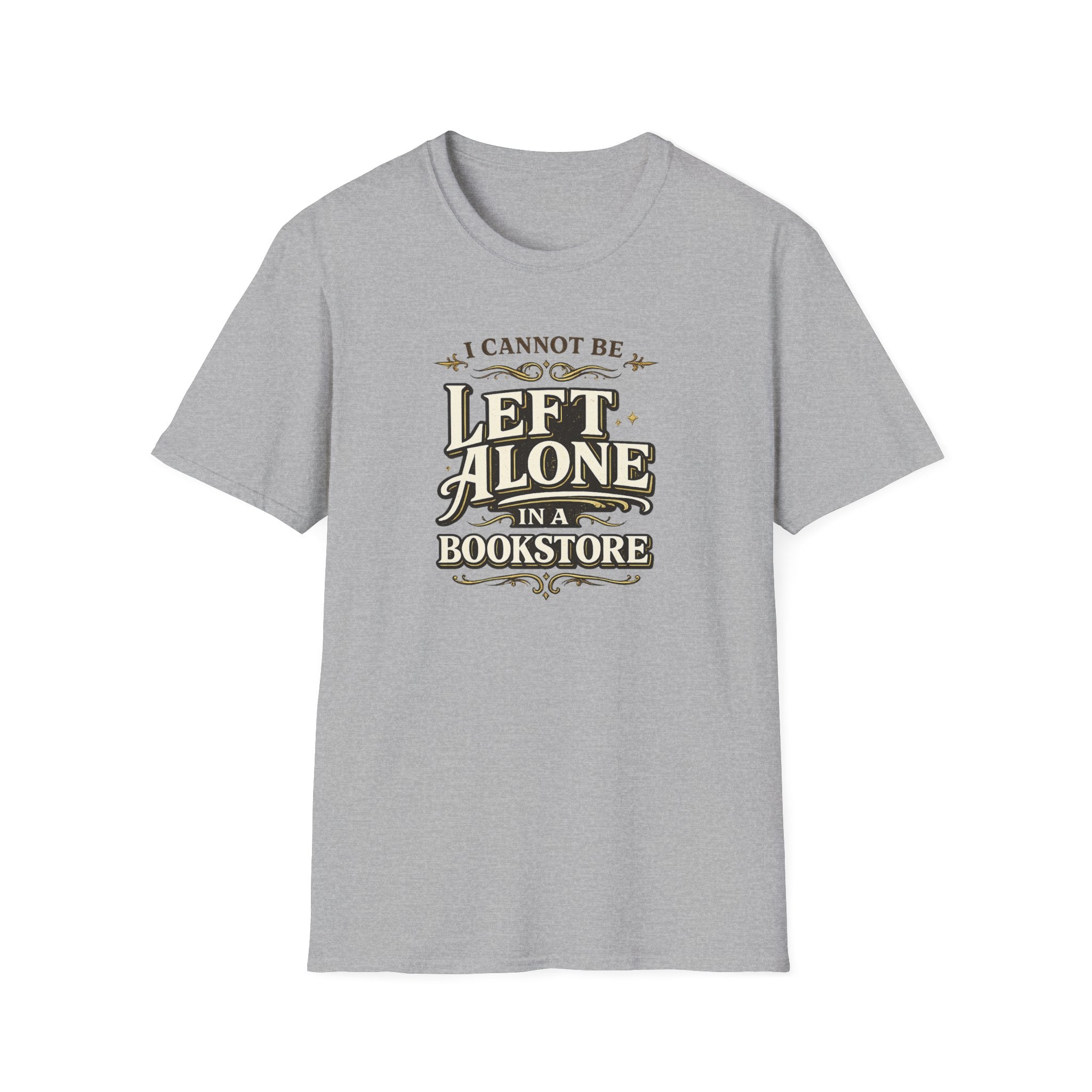 I Cannot Be Left Alone in a Bookstore Tshirt