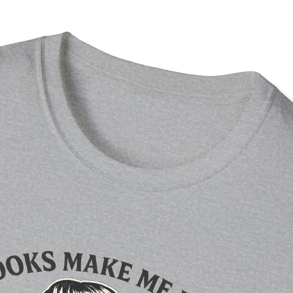 Books Make Me Feel Less Murdery Tshirt
