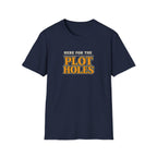 Here for the Plot Holes Tshirt