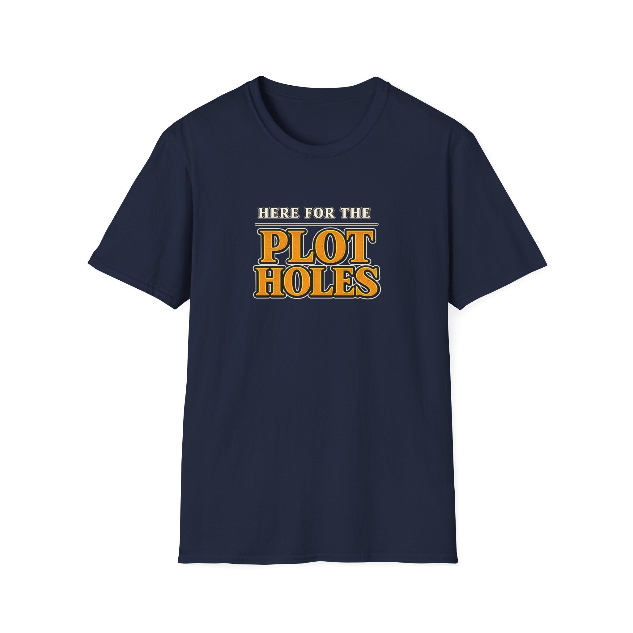 Here for the Plot Holes Tshirt