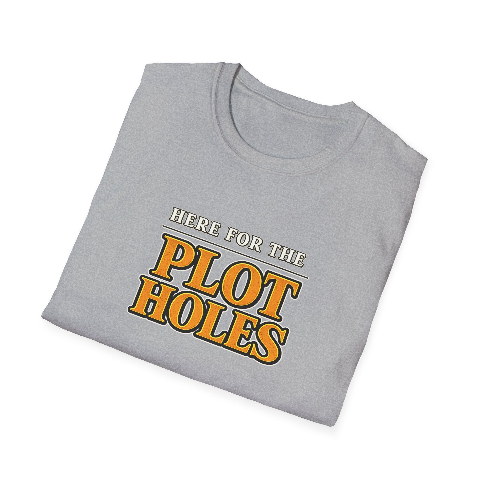 Here for the Plot Holes Tshirt