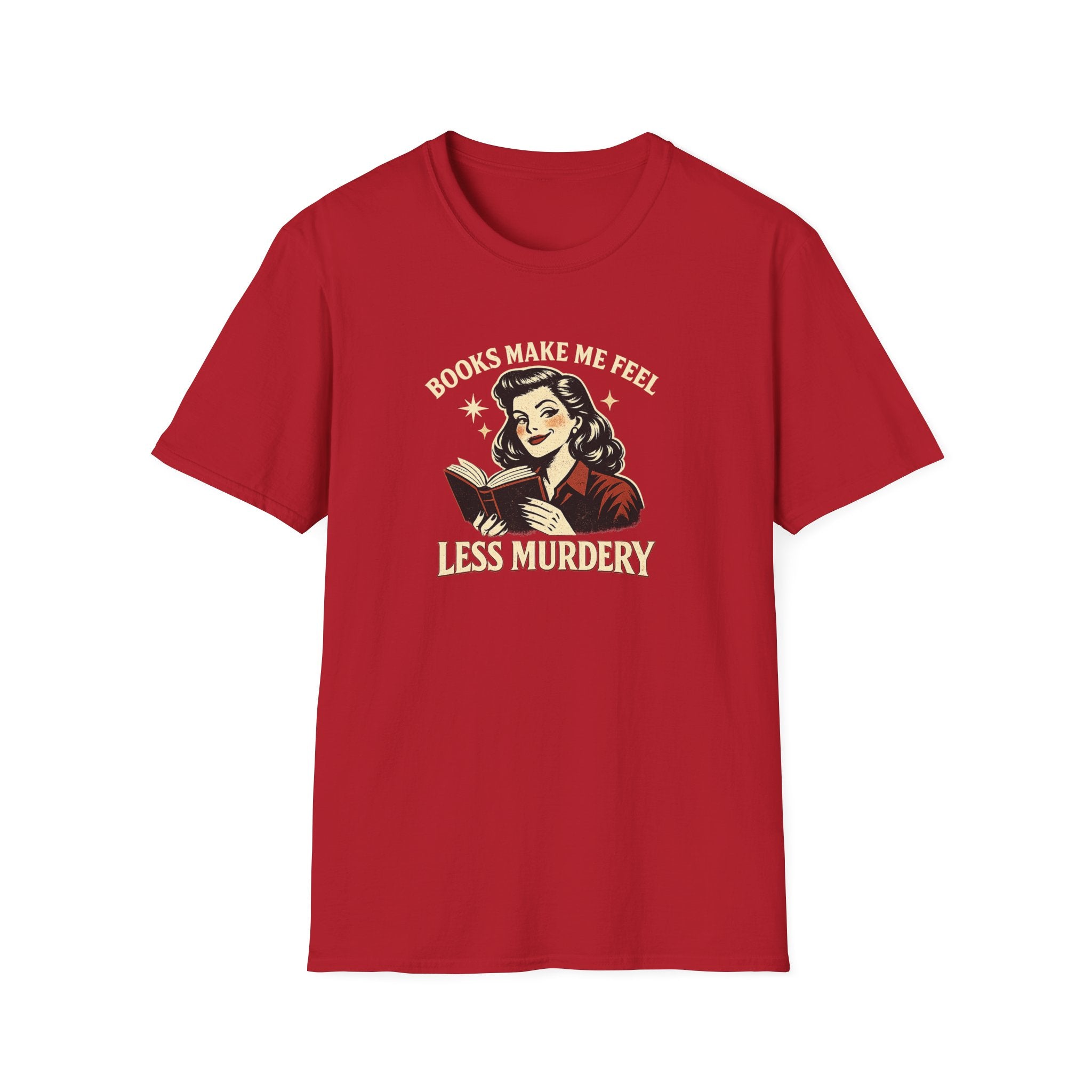Books Make Me Feel Less Murdery Tshirt