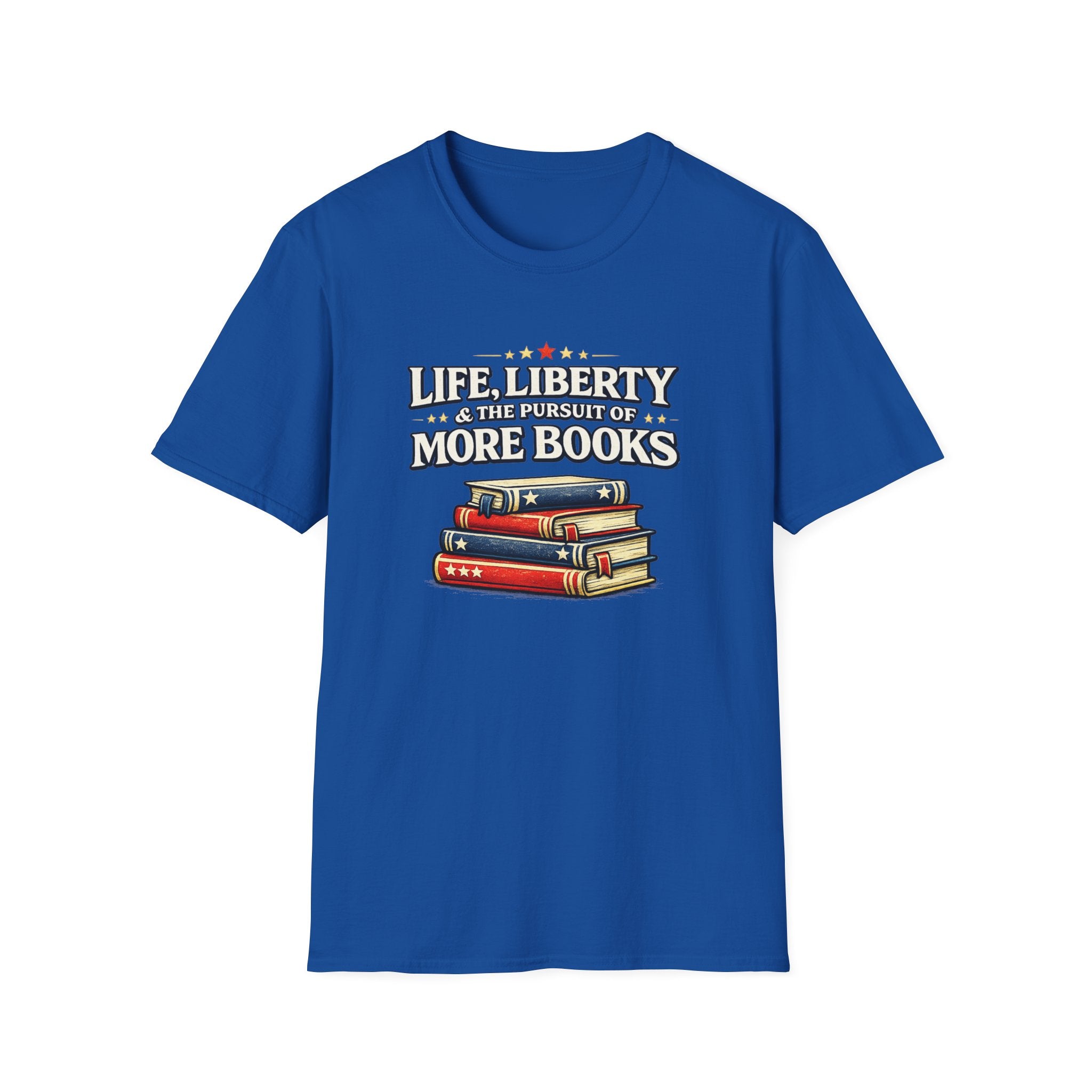 Life, Liberty and the Pursuit of More Books Tshirt