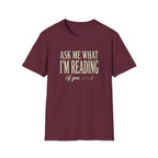 Ask Me What I'm Reading Tshirt