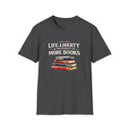 Life, Liberty and the Pursuit of More Books Tshirt