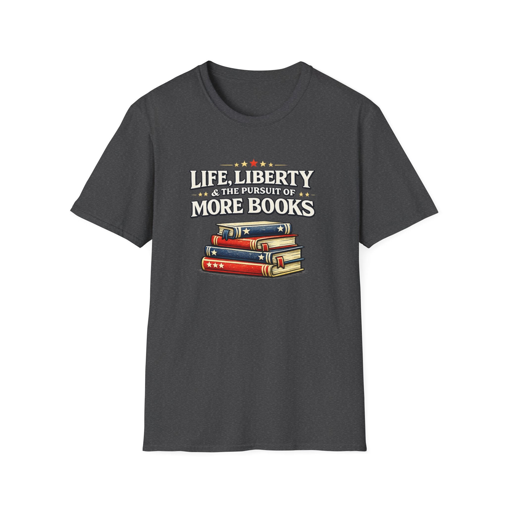 Life, Liberty and the Pursuit of More Books Tshirt