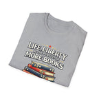 Life, Liberty and the Pursuit of More Books Tshirt