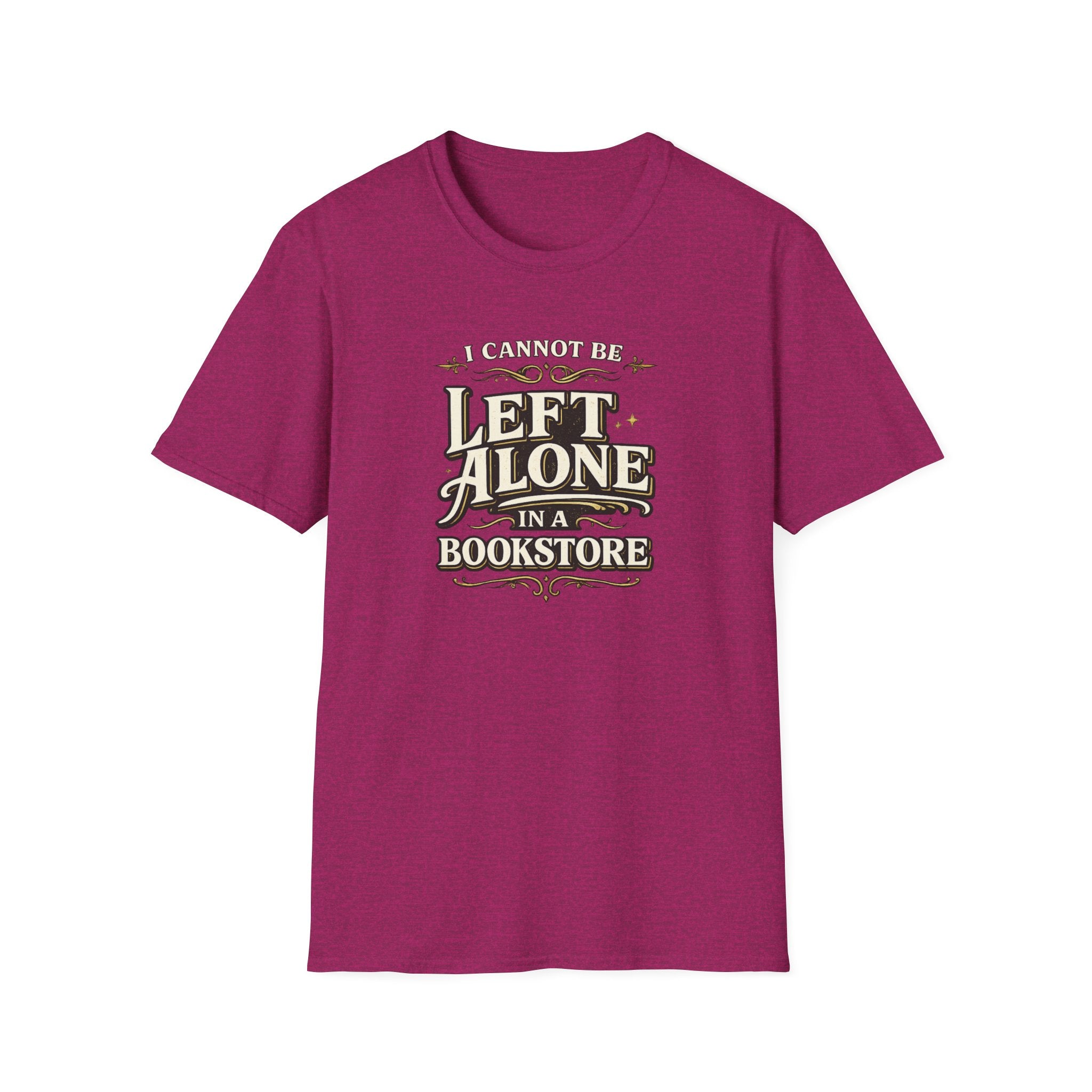 I Cannot Be Left Alone in a Bookstore Tshirt