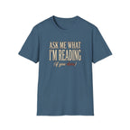 Ask Me What I'm Reading Tshirt