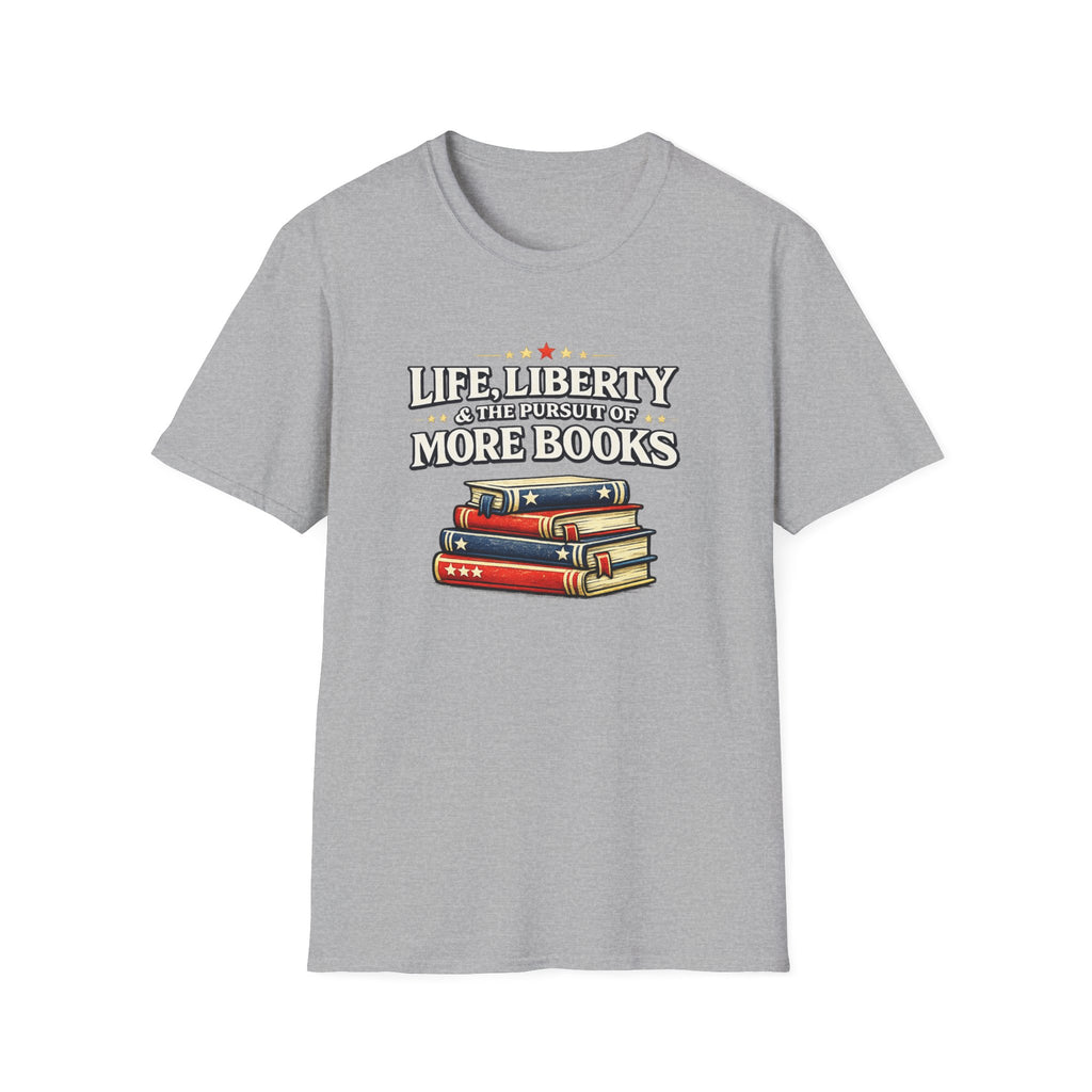 Life, Liberty and the Pursuit of More Books Tshirt