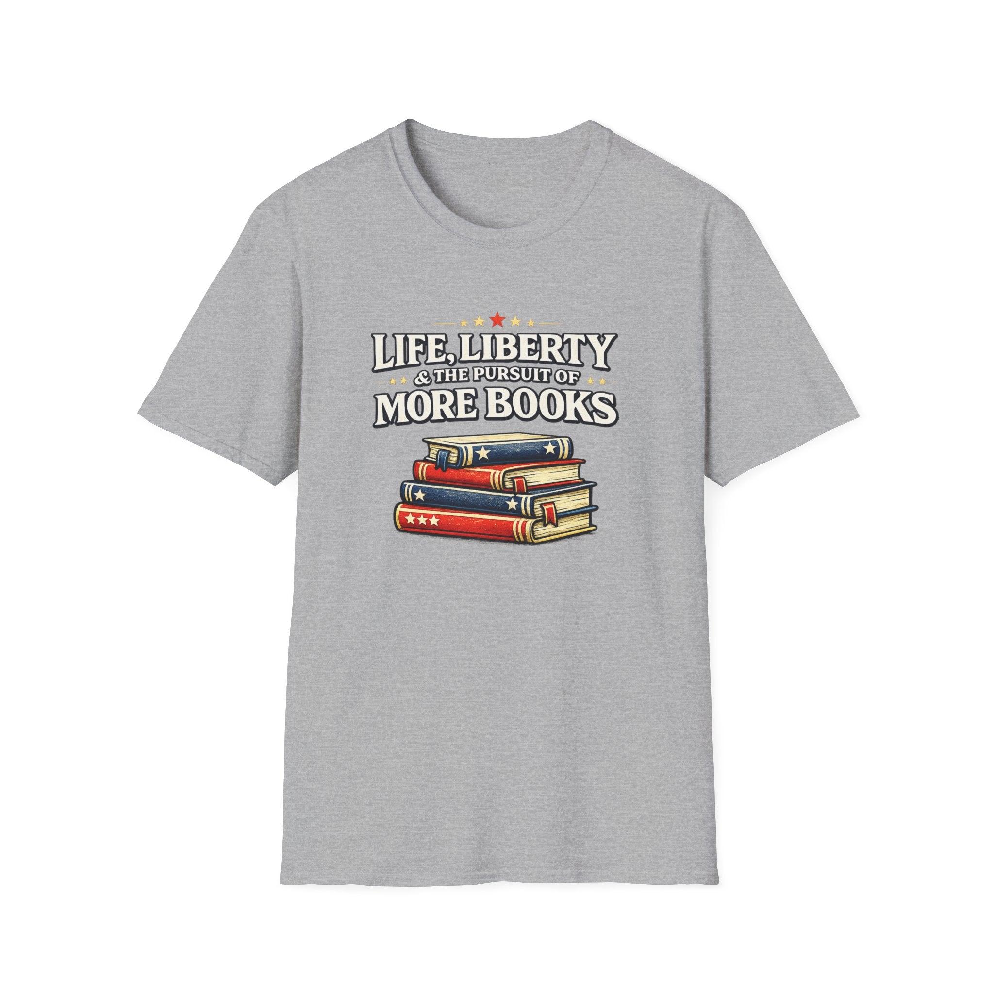 Life, Liberty and the Pursuit of More Books Tshirt