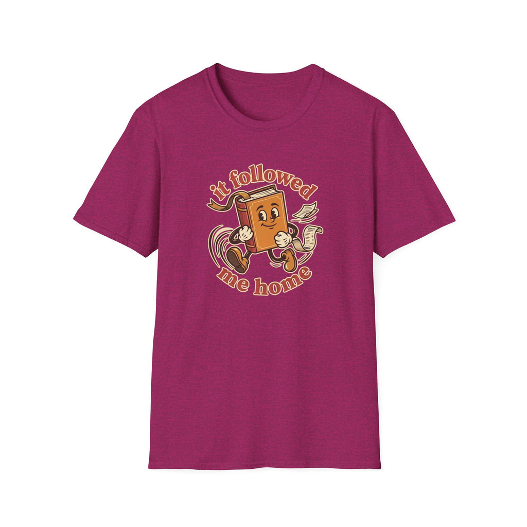 It Followed Me Home Tshirt